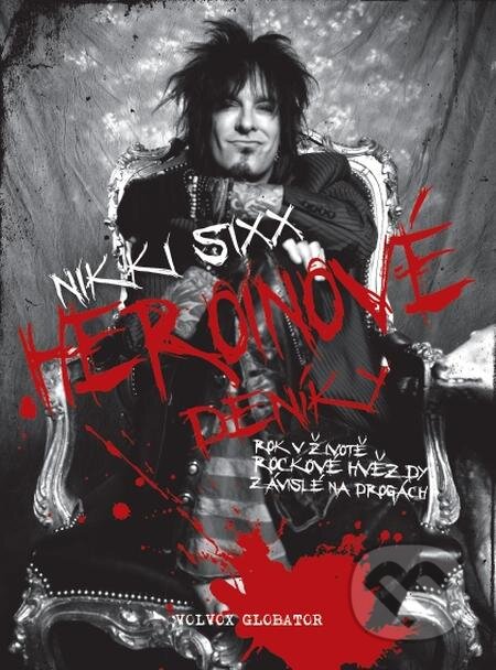 E-kniha: Heroinové deníky (Nikki Sixx). Volvox Globator, 2018 E-kniha: Heroinové deníky (Nikki Sixx). Volvox Globator, 2018