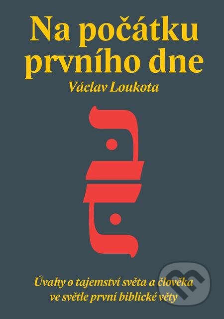 E-kniha: Na počátku prvního dne (Václav Loukota). Volvox Globator, 2018 E-kniha: Na počátku prvního dne (Václav Loukota). Volvox Globator, 2018