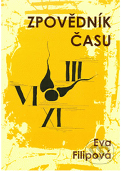 Kniha: Zpovědník času (Eva Filipová). Eva Filipová, 2017 Kniha: Zpovědník času (Eva Filipová). Eva Filipová, 2017