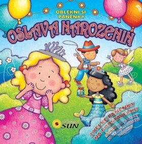 Kniha: Oblékni si panenky: Oslava narozenin (SUN). SUN, 2014 Kniha: Oblékni si panenky: Oslava narozenin (SUN). SUN, 2014