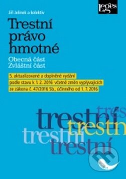 Kniha: Trestní právo hmotné (Jiří Jelínek). Leges, 2016 Kniha: Trestní právo hmotné (Jiří Jelínek). Leges, 2016