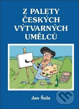 Kniha: Z palety českých výtvarných umělců (Jan Šula). Oftis, 2014 Kniha: Z palety českých výtvarných umělců (Jan Šula). Oftis, 2014