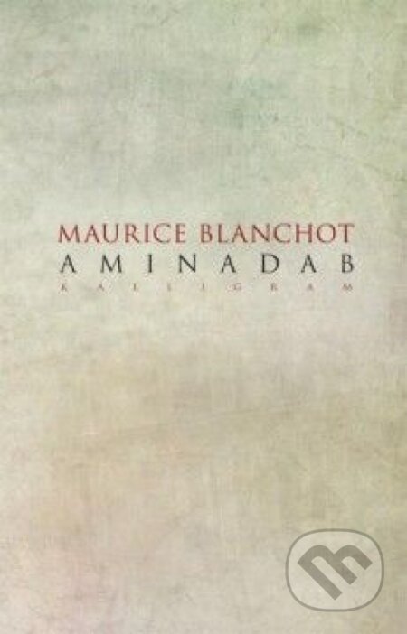 Kniha: Aminadab (Maurice Blanchot). Kalligram, 2013 Kniha: Aminadab (Maurice Blanchot). Kalligram, 2013