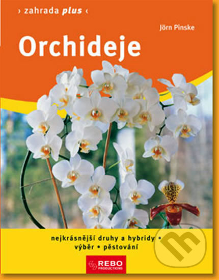 Kniha: Orchideje (Jörn Pinske). Rebo, 2012 Kniha: Orchideje (Jörn Pinske). Rebo, 2012