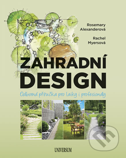 Kniha: Zahradní design (Rachel Myers a Rosemary Alexander). Universum, 2018 Kniha: Zahradní design (Rachel Myers a Rosemary Alexander). Universum, 2018