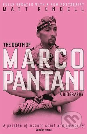 Kniha: The Death of Marco Pantani (Matt Rendell). Orion, 2015 Kniha: The Death of Marco Pantani (Matt Rendell). Orion, 2015