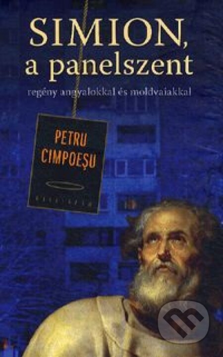 Kniha: Simion, a panelszent (Cimpoesu Petru). Kalligram, 2015 Kniha: Simion, a panelszent (Cimpoesu Petru). Kalligram, 2015