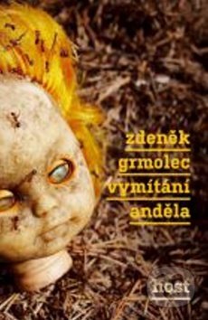 Kniha: Vymítání anděla (Zdeněk Grmolec). Host, 2009 Kniha: Vymítání anděla (Zdeněk Grmolec). Host, 2009