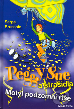 Kniha: Peggy Sue a strašidla (Serge Brussolo). Mladá fronta, 2006 Kniha: Peggy Sue a strašidla (Serge Brussolo). Mladá fronta, 2006