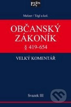Kniha: Občanský zákoník -velký komentář 3 (Filip Melzer a Petr Tégl). Leges, 2014 Kniha: Občanský zákoník -velký komentář 3 (Filip Melzer a Petr Tégl). Leges, 2014