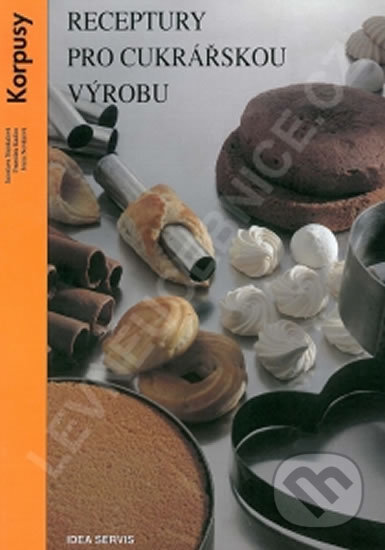 Kniha: Receptury pro cukrářskou výrobu - Korpusy (Idea servis). Idea servis, 2006 Kniha: Receptury pro cukrářskou výrobu - Korpusy (Idea servis). Idea servis, 2006