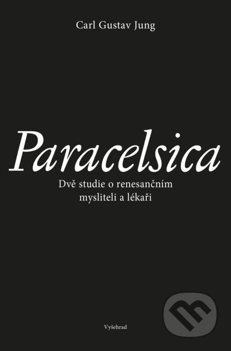 Kniha: Paracelsica (Carl Gustav Jung). Vyšehrad, 2019 Kniha: Paracelsica (Carl Gustav Jung). Vyšehrad, 2019