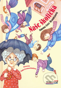 Kniha: Naše školička (Simona Ester Brandejsová). Pragoline, 2006 Kniha: Naše školička (Simona Ester Brandejsová). Pragoline, 2006