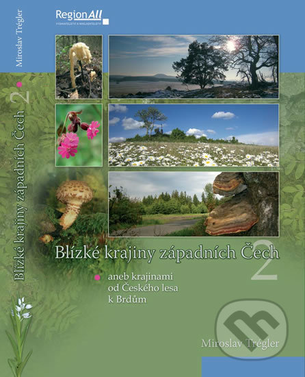 Kniha: Blízké krajiny západních Čech (Miroslav Trégler). Regionall, 2012 Kniha: Blízké krajiny západních Čech (Miroslav Trégler). Regionall, 2012