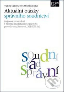 Kniha: Aktuální otázky správního soudnictví (Petra Melotíková a Vladimír Sládeček). Leges, 2013 Kniha: Aktuální otázky správního soudnictví (Petra Melotíková a Vladimír Sládeček). Leges, 2013