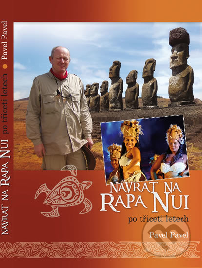 Kniha: Návrat na Rapa Nui po třiceti letech (Pavel Pavel). Regionall, 2017 Kniha: Návrat na Rapa Nui po třiceti letech (Pavel Pavel). Regionall, 2017