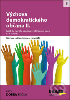 Kniha: Výchova demokratického občana II. (Blanka Staňková, Michal Kosina a Jiří Kocourek). Raabe, 2014 Kniha: Výchova demokratického občana II. (Blanka Staňková, Michal Kosina a Jiří Kocourek). Raabe, 2014