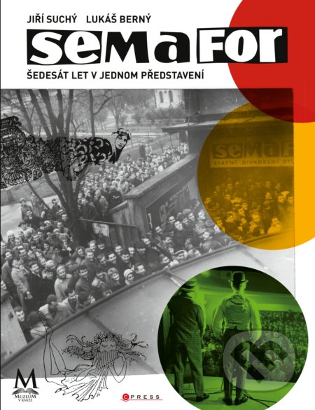 Kniha: Semafor: šedesát let v jednom představení (Jiří Suchý). CPRESS, 2019 Kniha: Semafor: šedesát let v jednom představení (Jiří Suchý). CPRESS, 2019