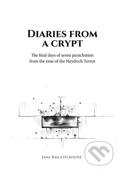 Kniha: Diaries from a Crypt (Jana Raila Hlavsová). Epocha, 2019 Kniha: Diaries from a Crypt (Jana Raila Hlavsová). Epocha, 2019