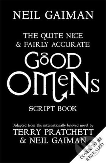 Kniha: The Quite Nice and Fairly Accurate Good Omens (Neil Gaiman). Bohemian Ventures, 2019 Kniha: The Quite Nice and Fairly Accurate Good Omens (Neil Gaiman). Bohemian Ventures, 2019