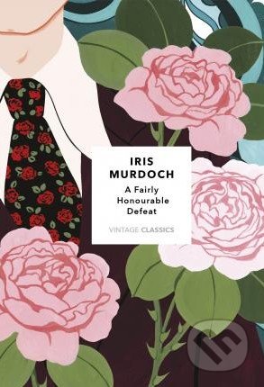 Kniha: A Fairly Honourable Defeat (Iris Murdoch). Vintage, 2019 Kniha: A Fairly Honourable Defeat (Iris Murdoch). Vintage, 2019