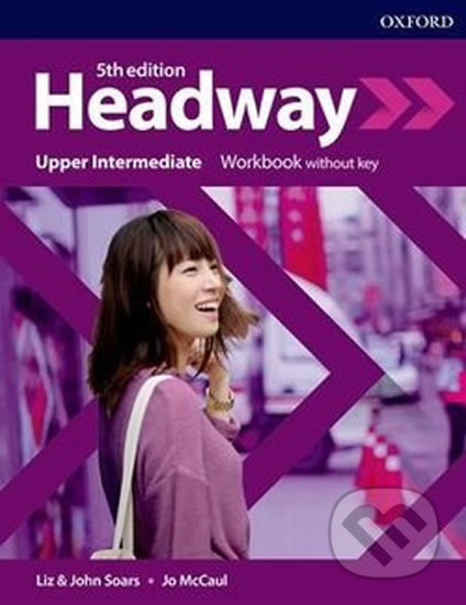 Kniha: New Headway - Upper-Intermediate - Workbook without Key (Jo McCaul, John Soars a Liz Soars). Oxford University Press, 2019 Kniha: New Headway - Upper-Intermediate - Workbook without Key (Jo McCaul, John Soars a Liz Soars). Oxford University Press, 2019