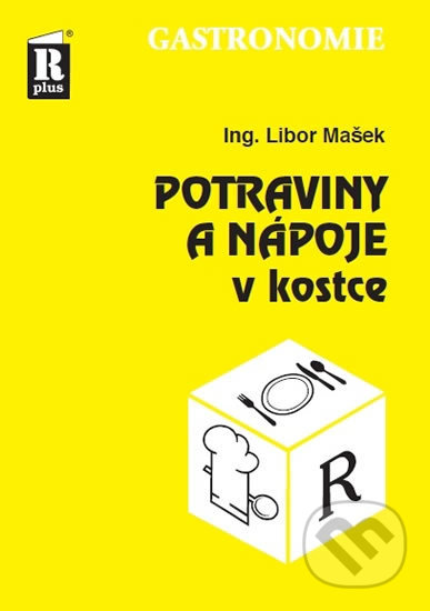 Kniha: Potraviny a nápoje v kostce (Libor Mašek). R PLUS, 2019 Kniha: Potraviny a nápoje v kostce (Libor Mašek). R PLUS, 2019
