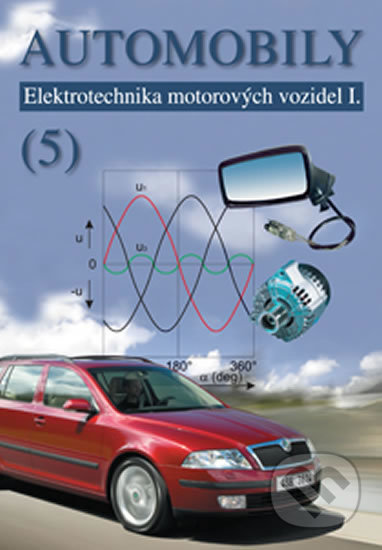 Kniha: Automobily 5 - Elektrotechnika motorových vozidel I. (Bronislav Ždánský a Jan Zdeněk). Bookretail, 2019 Kniha: Automobily 5 - Elektrotechnika motorových vozidel I. (Bronislav Ždánský a Jan Zdeněk). Bookretail, 2019