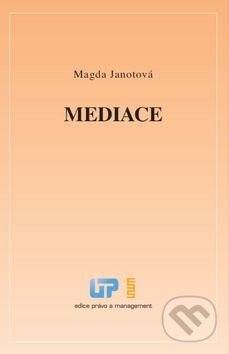 Kniha: Mediace (Magda Janotová). Ústav práva a právní vědy, 2014 Kniha: Mediace (Magda Janotová). Ústav práva a právní vědy, 2014