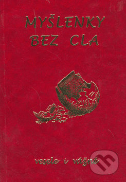 Kniha: Myšlenky bez cla (Petr Mikeš). Poradce s.r.o., 2002 Kniha: Myšlenky bez cla (Petr Mikeš). Poradce s.r.o., 2002