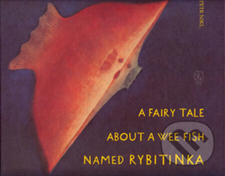 Kniha: A fairy tale about a wee fish named Rybytinka (Petr Nikl). Meander, 2002 Kniha: A fairy tale about a wee fish named Rybytinka (Petr Nikl). Meander, 2002