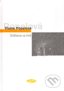 Kniha: Světlana ve tmě (Vlasta Popelová a Pavla Popelová). Votobia, 2004 Kniha: Světlana ve tmě (Vlasta Popelová a Pavla Popelová). Votobia, 2004