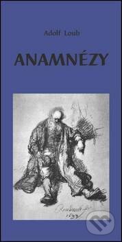 Kniha: Anamnézy (Adolf Loub). Oftis, 2013 Kniha: Anamnézy (Adolf Loub). Oftis, 2013