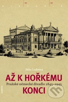 Kniha: Až k hořkému konci (Jitka Ludvová). Academia, 2012 Kniha: Až k hořkému konci (Jitka Ludvová). Academia, 2012