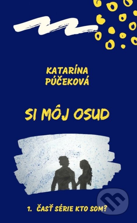 Kniha: Si môj osud (Katarína Púčeková). Art Floyd, 2019 Kniha: Si môj osud (Katarína Púčeková). Art Floyd, 2019