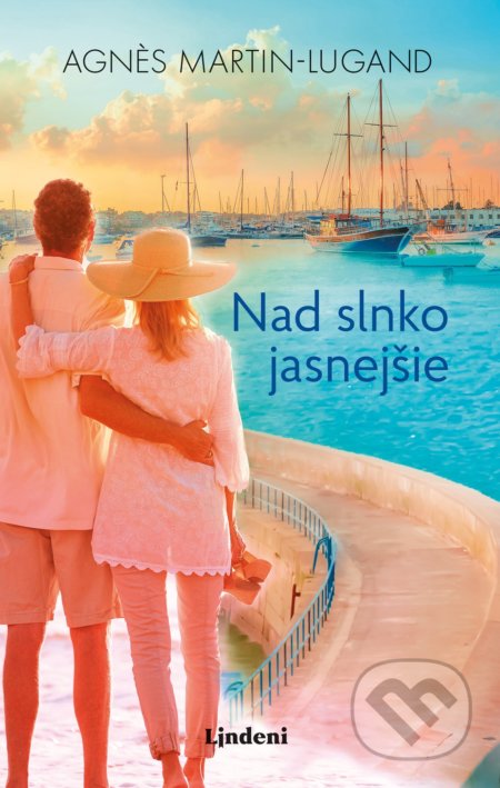 Kniha: Nad slnko jasnejšie (Agnes Martin-Lugand). Lindeni, 2019 Kniha: Nad slnko jasnejšie (Agnes Martin-Lugand). Lindeni, 2019