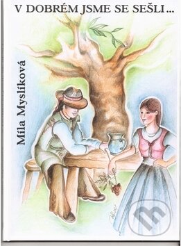 Kniha: V dobrém jsme se sešli (Míla Myslíková a Oliva Volejníčková). Integrál, 2012 Kniha: V dobrém jsme se sešli (Míla Myslíková a Oliva Volejníčková). Integrál, 2012