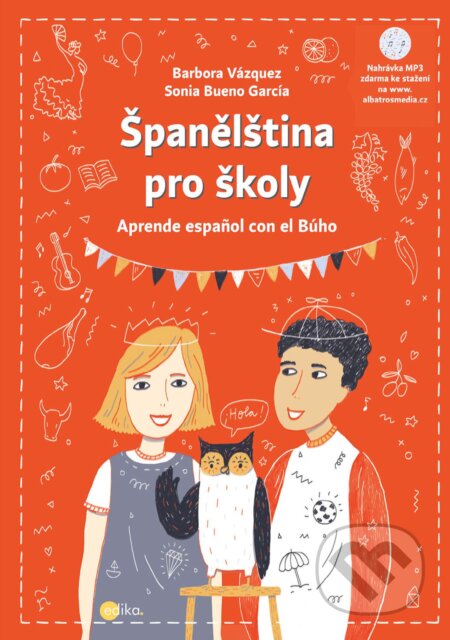 E-kniha: Španělština pro školy (Barbora Vázquezová a Sonia Bueno-García). Edika, 2019 E-kniha: Španělština pro školy (Barbora Vázquezová a Sonia Bueno-García). Edika, 2019