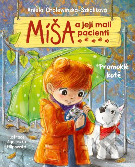 Kniha: Míša a její malí pacienti: Promoklé kotě (Aniela Cholewińska-Szkolik). CPRESS, 2019 Kniha: Míša a její malí pacienti: Promoklé kotě (Aniela Cholewińska-Szkolik). CPRESS, 2019