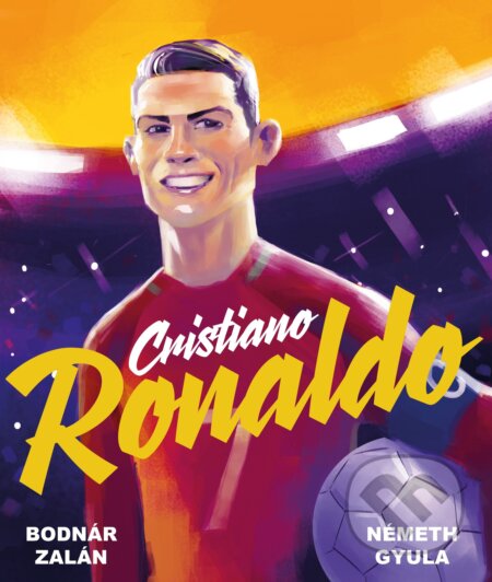 Kniha: Cristiano Ronaldo (Zalán Bodnár a Gyula Németh). CPRESS, 2019 Kniha: Cristiano Ronaldo (Zalán Bodnár a Gyula Németh). CPRESS, 2019