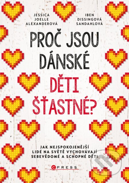 Kniha: Proč jsou dánské děti šťastné? (Iben Dissing Sandahl a Jessica Joelle Alexander). CPRESS, 2019 Kniha: Proč jsou dánské děti šťastné? (Iben Dissing Sandahl a Jessica Joelle Alexander). CPRESS, 2019