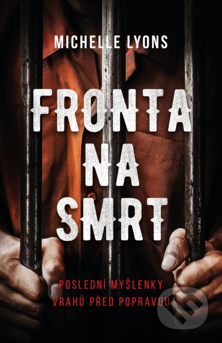 Kniha: Fronta na smrt (Michelle Lyons). CPRESS, 2019 Kniha: Fronta na smrt (Michelle Lyons). CPRESS, 2019