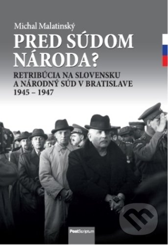 Kniha: Pred súdom národa? (Michal Malatinský). Post Scriptum, 2019 Kniha: Pred súdom národa? (Michal Malatinský). Post Scriptum, 2019