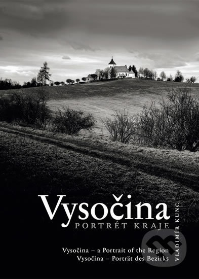 Kniha: Vysočina - Portrét kraje (Vladimír Kunc). VIDEO-FOTO-KUNC, 2017 Kniha: Vysočina - Portrét kraje (Vladimír Kunc). VIDEO-FOTO-KUNC, 2017