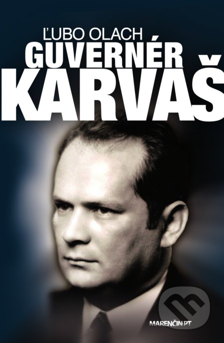 Kniha: Guvernér Imrich Karvaš (Ľubo Olach). Marenčin PT, 2019 Kniha: Guvernér Imrich Karvaš (Ľubo Olach). Marenčin PT, 2019