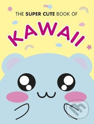 Kniha: The Super Cute Book of Kawaii (Marceline Smith). Ebury, 2019 Kniha: The Super Cute Book of Kawaii (Marceline Smith). Ebury, 2019
