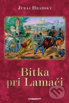 Kniha: Bitka pri Lamači (Juraj Hradský). Marenčin PT, 2019 Kniha: Bitka pri Lamači (Juraj Hradský). Marenčin PT, 2019