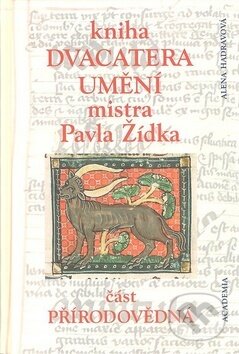 Kniha: Kniha dvacatera umění mistra Pavla Žídka (Alena Hadravová). Academia, 2008 Kniha: Kniha dvacatera umění mistra Pavla Žídka (Alena Hadravová). Academia, 2008