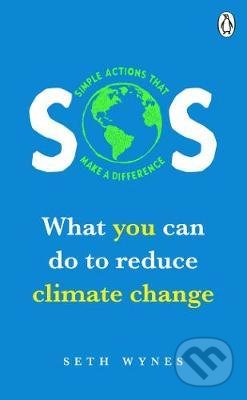 Kniha: SOS simple actions that make a difference (Seth Wynes). Ebury, 2019 Kniha: SOS simple actions that make a difference (Seth Wynes). Ebury, 2019