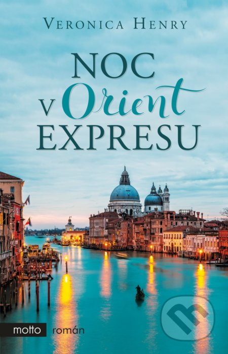 Kniha: Noc v Orient expresu (Veronica Henry). Motto, 2019 Kniha: Noc v Orient expresu (Veronica Henry). Motto, 2019